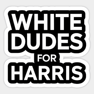 WHITE DUDES FOR HARRIS | KAMALA HARRIS 2024 Sticker